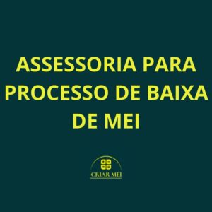 ASSESSORIA PARA PROCESSO DE BAIXA DE MEI
