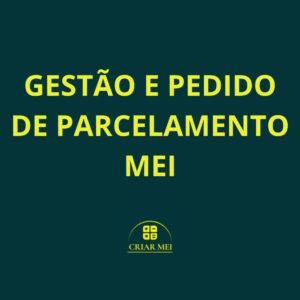 GESTÃO E PEDIDO DE PARCELAMENTO MEI